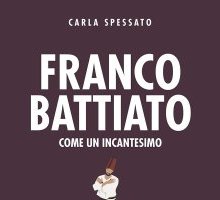 Franco Battiato. Come un incantesimo. Le storie dietro le canzoni