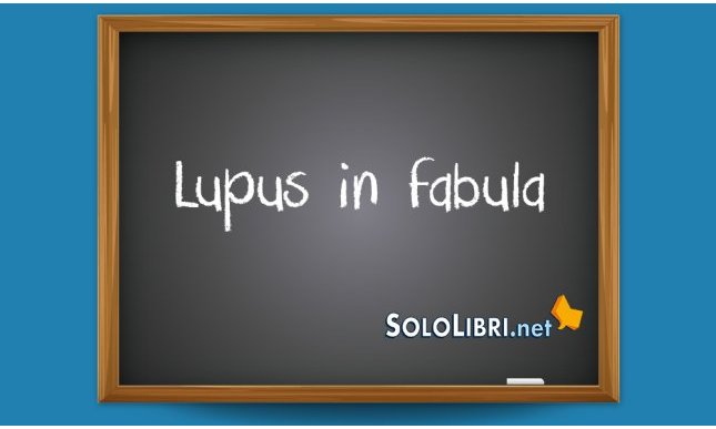 Lupus in fabula: che significa?