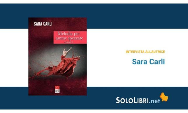 Intervista a Sara Carli, in libreria con Melodia per anime spezzate