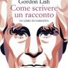 Come scrivere un racconto. Un libro di narrativa