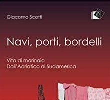 Navi, porti, bordelli. Vita di marinaio. Dall'Adriatico al Sudamerica