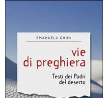 Vie di preghiera. Testi dei Padri del deserto