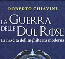 La guerra delle Due Rose. La nascita dell'Inghilterra moderna