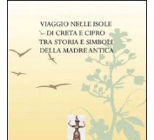 Viaggio nelle isole di Creta e Cipro tra storia e simboli della madre antica