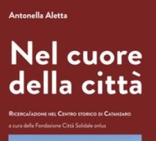 Nel cuore della città. Ricerca/azione nel centro storico di Catanzaro