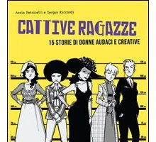 Cattive ragazze. 15 storie di donne audaci e creative