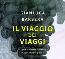 Il viaggio dei viaggi. Si può esplorare il mondo in cinquecento passi?