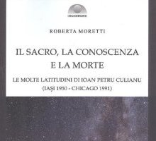 Il sacro, la conoscenza e la morte. Le molte latitudini di Ioan Petru Culianu (Iași 1950-Chicago 1991)