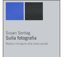 Sulla fotografia. Realtà e immagine nella nostra società