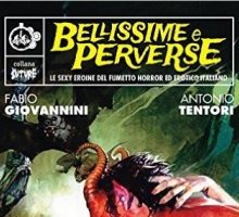 Bellissime e perverse. Le sexy eroine del fumetto horror ed erotico italiano