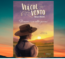 Il capitolo finale di “Via col vento” di Margaret Mitchell in libreria per Gallucci 