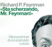 «Sta scherzando Mr. Feynman!» Vita e avventure di uno scienziato curioso