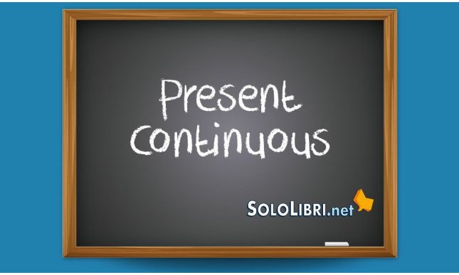 Present Continuous: come si traduce e quando usarlo