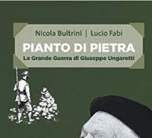 Pianto di pietra. La Grande Guerra di Giuseppe Ungaretti