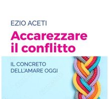 Accarezzare il conflitto. Il concreto dell'amare oggi