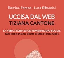 Uccisa dal web. Tiziana Cantone