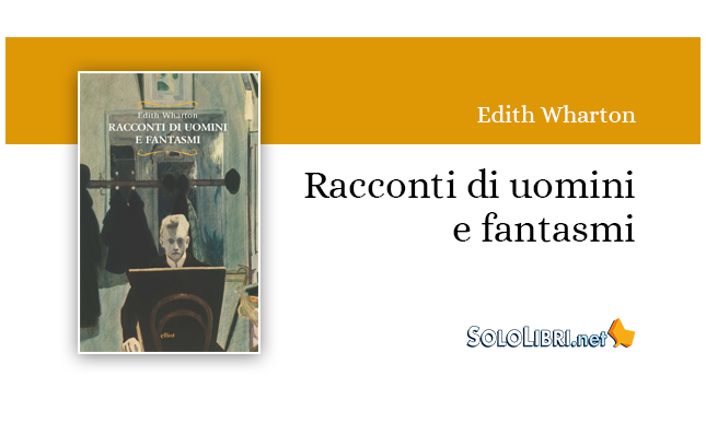 "Racconti di uomini e fantasmi" di Edith Wharton per salutare la notte di San Silvestro