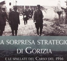 La sorpresa strategica di Gorizia e le spallate del Carso del 1916