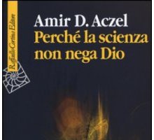 Perché la scienza non nega Dio