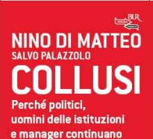 Collusi. Perché politici, uomini delle istituzioni e manager continuano a trattare con la mafia