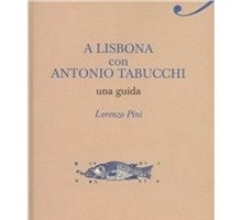 A Lisbona con Antonio Tabucchi. Una guida