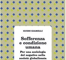 Sofferenza e condizione umana. Per una sociologia del negativo nella società globalizzata