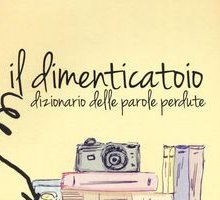 Il dimenticatoio. Dizionario delle parole perdute