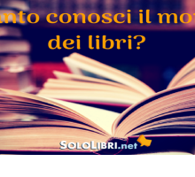 Quanto conosci il mondo dei libri? Scoprilo con un test