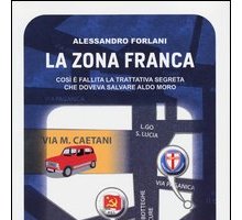 La zona franca. Così è fallita la trattativa segreta che doveva salvare Aldo Moro