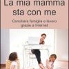 La mia mamma sta con me