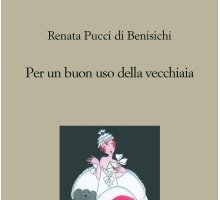 Per un buon uso della vecchiaia - Renata Pucci