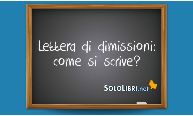 Lettera di dimissioni: come si scrive e a cosa fare attenzione