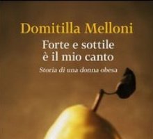 Forte e sottile è il mio canto. Storia di una donna obesa