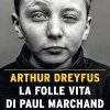 La folle vita di Paul Marchand