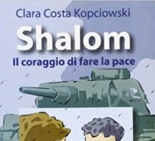 Shalom. Il coraggio di fare la pace