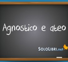 Agnostico e ateo: significato e differenze