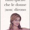 Tutto quello che le donne (non) dicono