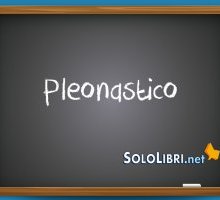 Pleonastico: cosa significa e quando si usa?