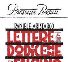 Lettere a una dodicenne sul fascismo di ieri e di oggi