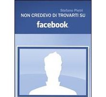 Non credevo di trovarti su Facebook