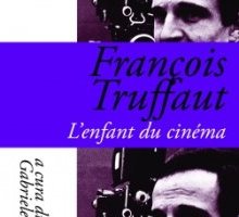 Francois Truffaut. L'enfant du cinema