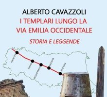 I templari lungo la via Emilia occidentale. Storia e leggende