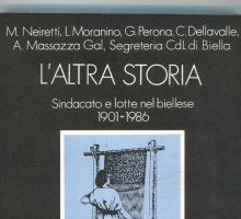 L'altra storia. Sindacato e lotte nel Biellese (1901 -1986)