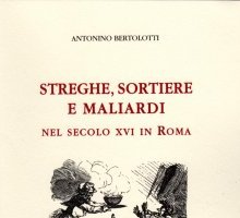 Streghe, sortiere e maliardi nel secolo XVI a Roma