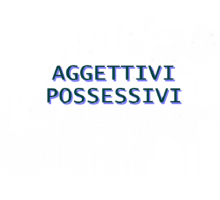 Aggettivi possessivi: quali sono e frasi di esempio