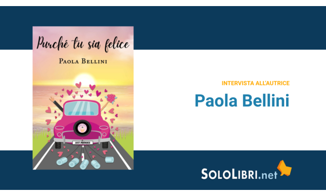 Intervista a Paola Bellini, in libreria con Purché tu sia felice