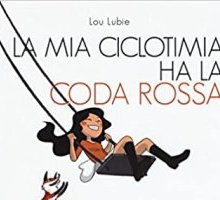 La mia ciclotimia ha la coda rossa