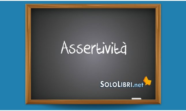 Assertività: che significa e quando si usa 