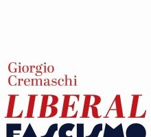 Liberalfascismo. Come i liberali distruggono la democrazia e ci portano in guerra