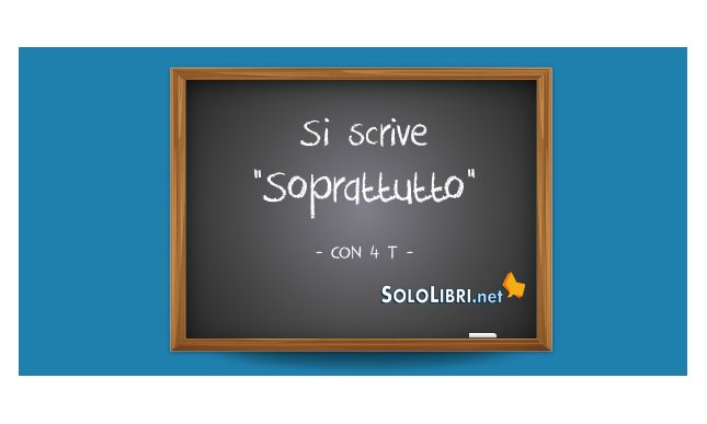 Soprattutto o sopratutto: come si scrive?